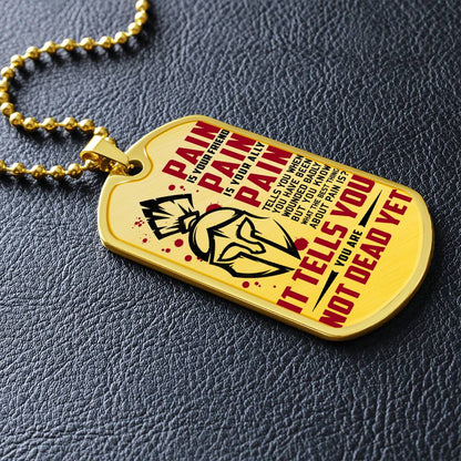 Warrior - PAIN - You Are Not Dead Yet - Sparta - Spartan - Warrior Dog Tag - Military Ball Chain - Luxury Dog Tag