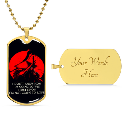 Samurai - I Just Know I'm Not Going To Lose - Bushido - Katana - Ronin - Black Dog Tag - Samurai Dog Tag - Military Ball Chain - Luxury Dog Tag