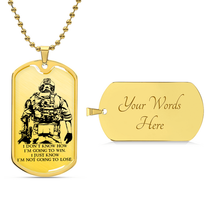 Soldier - I'm Not Going To Lose - Army - Marine - Soldier Dog Tag - Military Ball Chain - Luxury Dog Tag