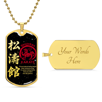 Karate - It's About Being Better Than You Were The Day Before - Shotokan Karate - Galaxy - Black Dog Tag - Karate Dog Tag - Military Ball Chain - Luxury Dog Tag