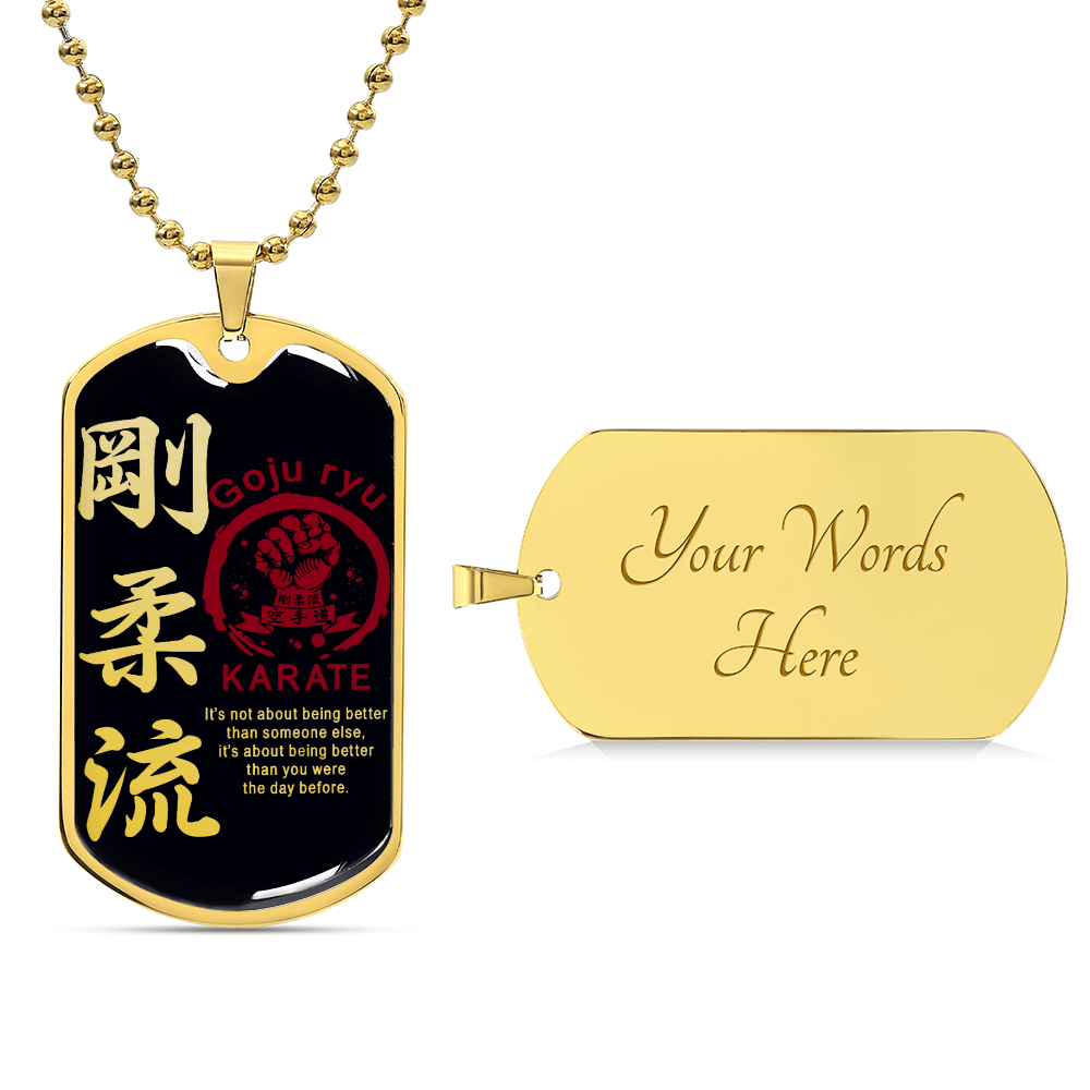 Karate - It's About Being Better Than You Were The Day Before - Goju Ryu Karate - Black Dog Tag - Karate Dog Tag - Military Ball Chain - Luxury Dog Tag