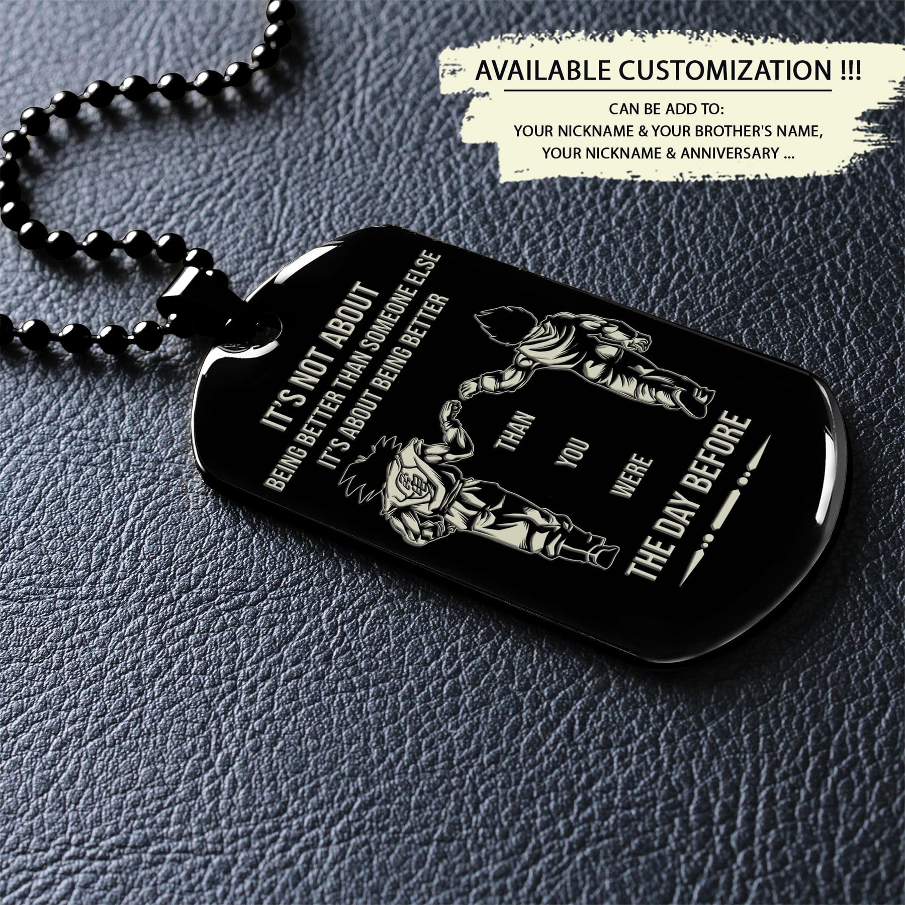 DRD033 - Call On Me Brother - It's About Being Better Than You Were The Day Before - Goku - Vegeta - Dragon Ball Dog Tag - Double Side Engrave Black Dog Tag