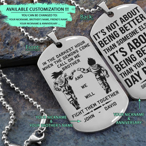 DRD036 - Call On Me Brother - It's Not About Being Better Than Someone Else - It's About Being Better Than You Were The Day Before - Goku - Vegeta - Dragon Ball Dog Tag - Double Side Engrave Silver Dog Tag
