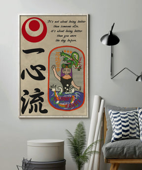 KA007 - It's Not About Being Better Than Someone Else - It's About Being Better Than You Were The Day Before - Isshinryu Karate  - Vertical Poster - Vertical Canvas - Karate Poster - Karate Canvas