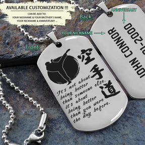KAD006 - It's Not About Being Better Than Someone Else - It's About Being Better Than You Were The Day Before - Karate - Engrave Silver Dogtag