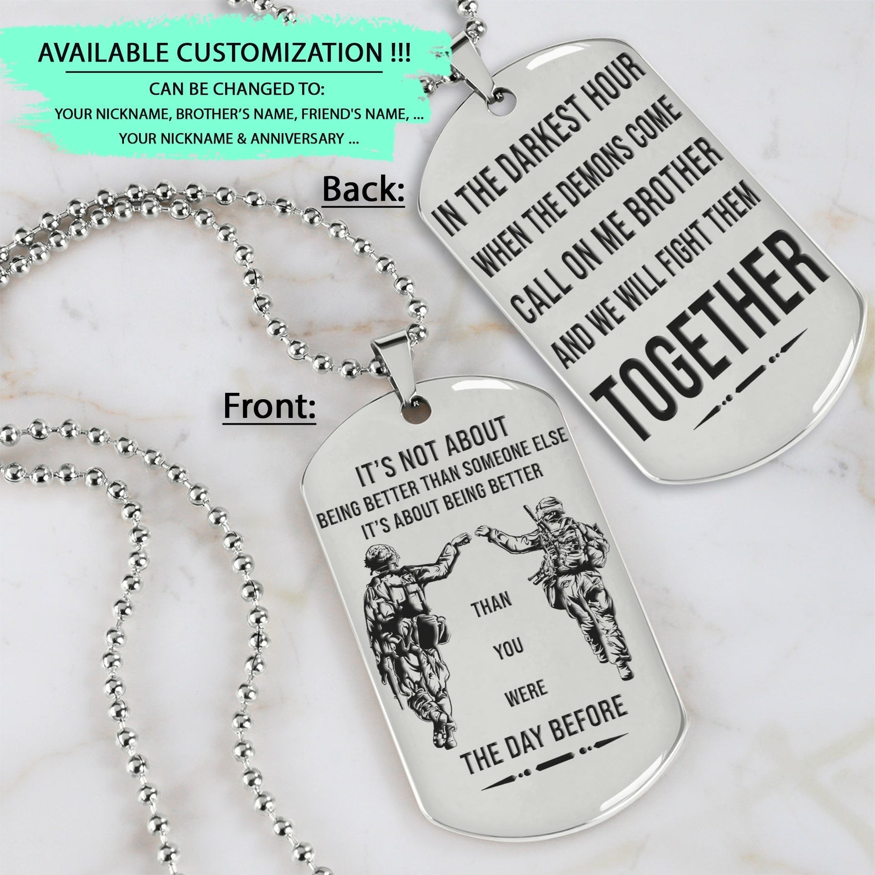 SDD030 - Call On Me Brother - It's About Being Better Than You Were The Day Before - Army - Marine - Soldier Dog Tag - Double Side Silver Dog Tag