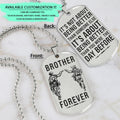 SDD032 - Brother Forever - It's About Being Better Than You Were The Day Before - Army - Marine - Soldier Dog Tag - Double Side Silver Dog Tag
