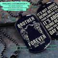 SDD033 - Brother Forever - It's About Being Better Than You Were The Day Before - Army - Marine - Soldier Dog Tag - Double Side Black Dog Tag