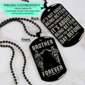 SDD033 - Brother Forever - It's About Being Better Than You Were The Day Before - Army - Marine - Soldier Dog Tag - Double Side Black Dog Tag