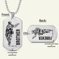 SDD036 - Brother Forever - Army - Marine - Soldier Dog Tag - Double Side Silver Dog Tag