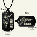 SDD037 - Brother Forever - Army - Marine - Soldier Dog Tag - Double Side Black Dog Tag