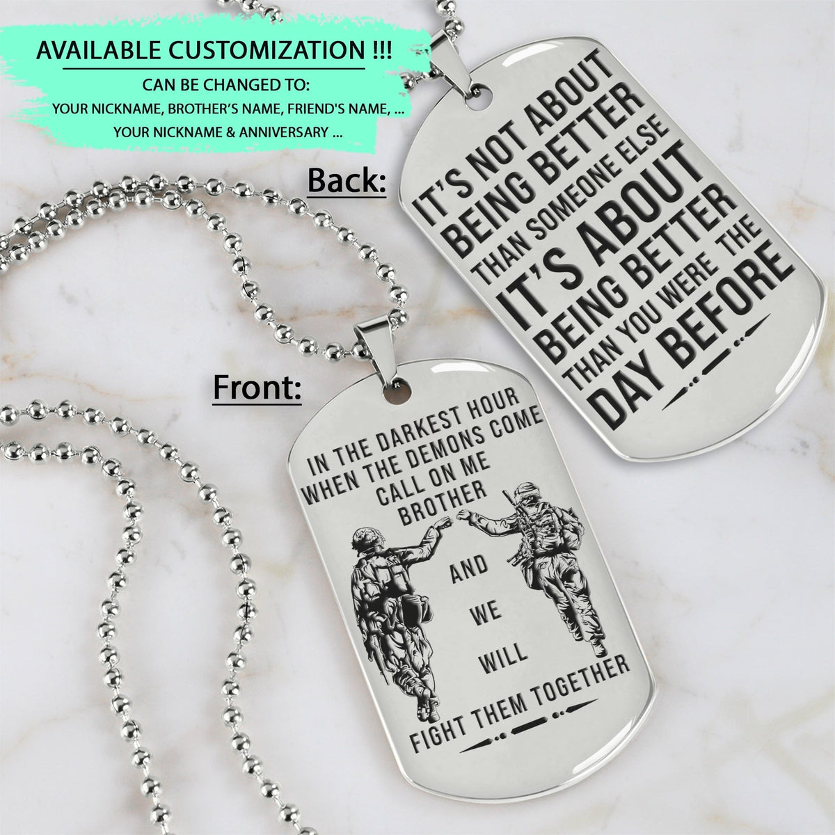 SDD038 - Call On Me Brother - It's About Being Better Than You Were The Day Before - Army - Marine - Soldier Dog Tag - Double Side Silver Dog Tag