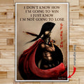 WA053 - I Don't Knoe How I'm Going To Win - I'm Just Know I’m Not Going To Lose - Spartan - Vertical Poster - Vertical Canvas - Warrior Poster
